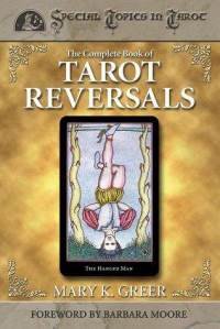 The Complete Book of Tarot Reversals by Mary K. Greer