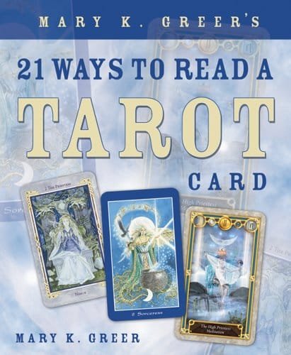 21 Ways To Read A Tarot Card By Mary K Greer