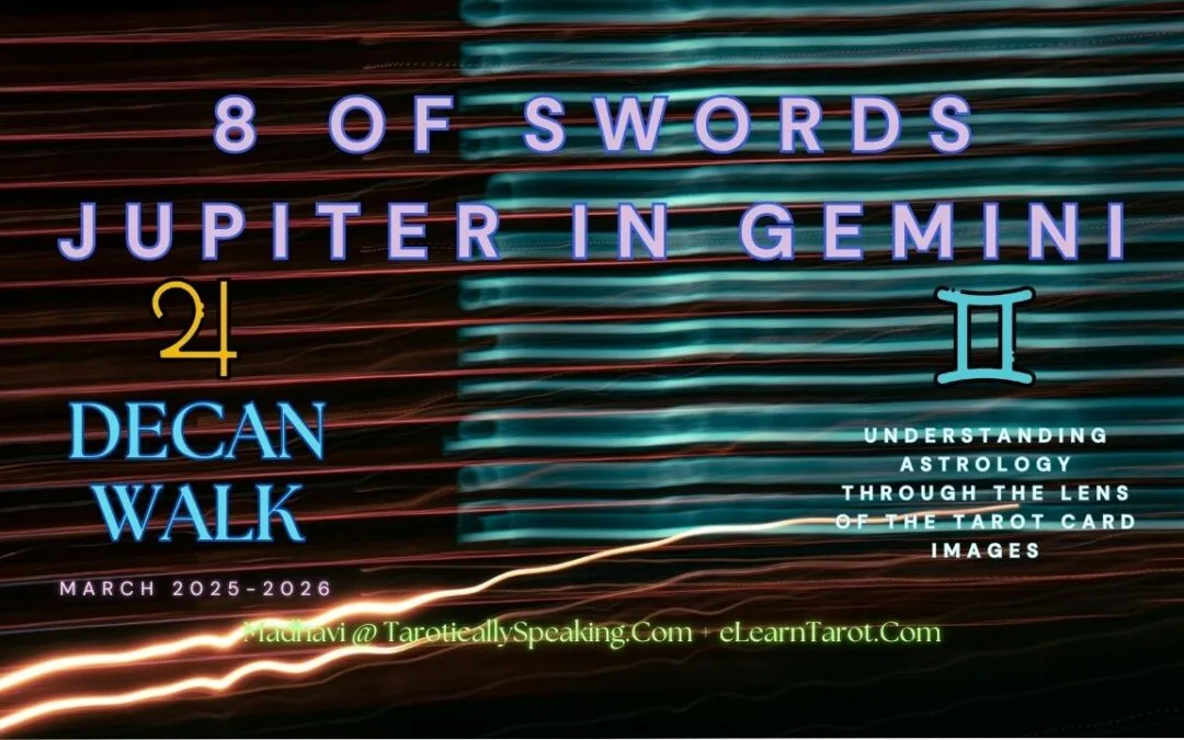 8 of Swords - Jupiter in Gemini - Decan Walk