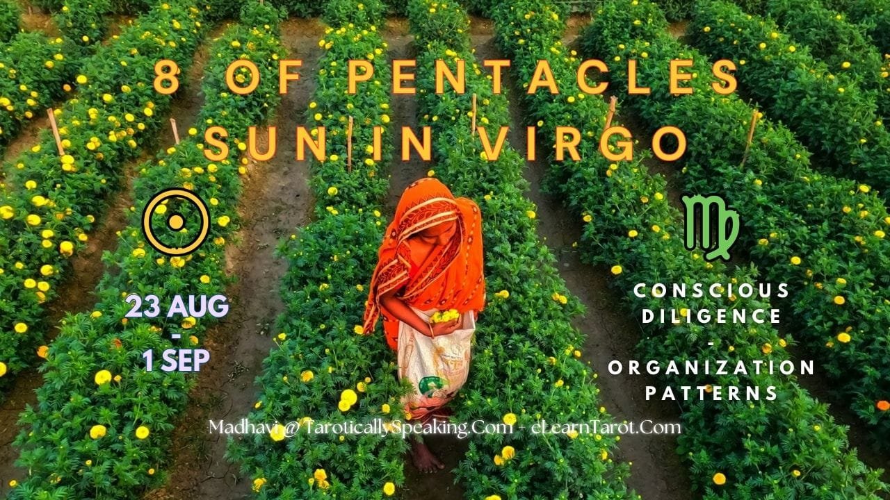 8-9-10 of Pentacles: Sun-Venus-Mercury in Virgo Decans: Discernment Materialized - 4 Virgo Decan 1 - 8 of Pentacles - Sun in Virgo - Conscious Diligence - Organization Patterns