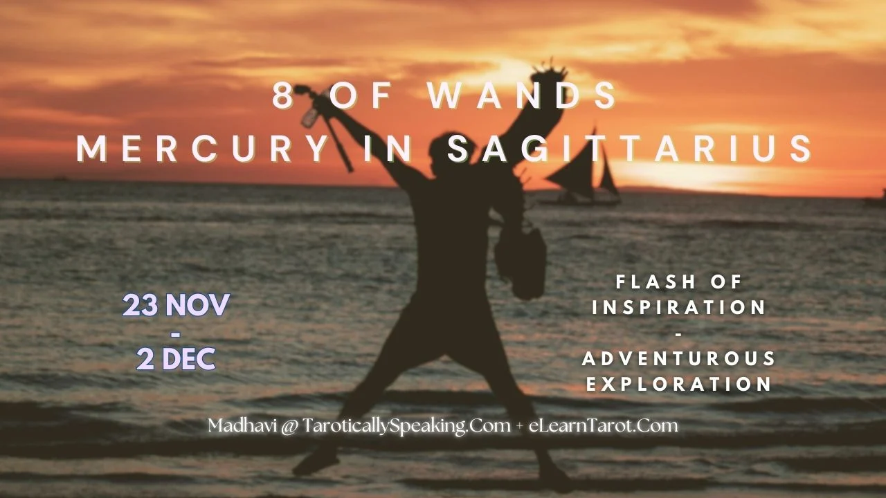8 of Wands - Mercury in Sagittarius - Flash of Inspiration - Adventurous Exploration